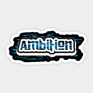 Ambition Inspiration Sticker